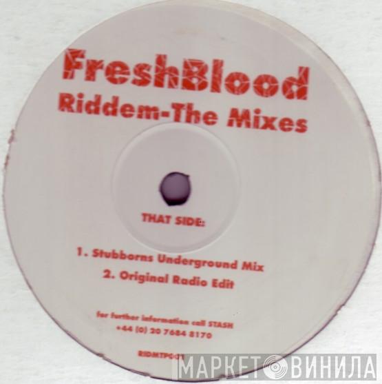 Freshblood - Riddem - The Mixes