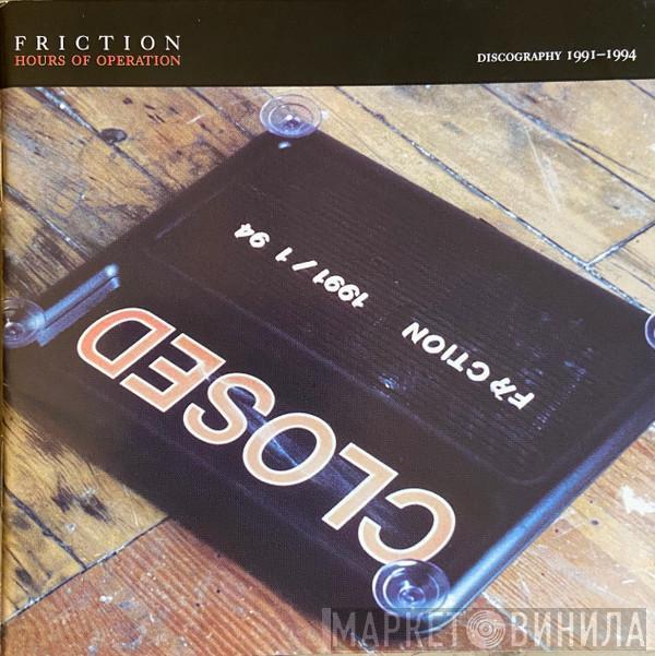 Friction  - Hours Of Operation:  Discography 1991-1994