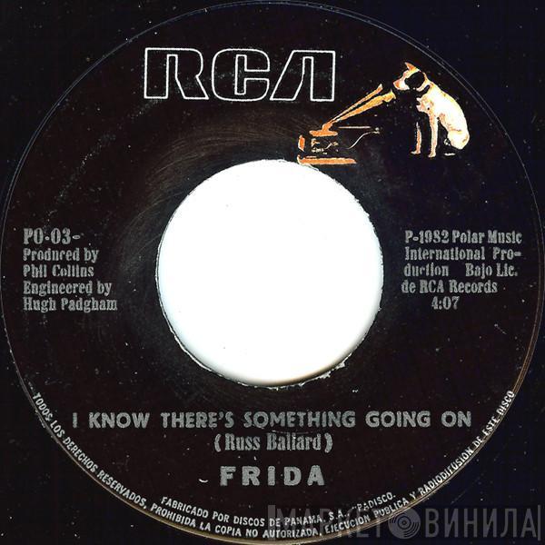  Frida  - I Know There's Something Going On