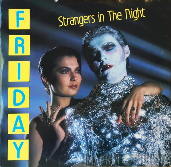 Friday  - Strangers In The Night