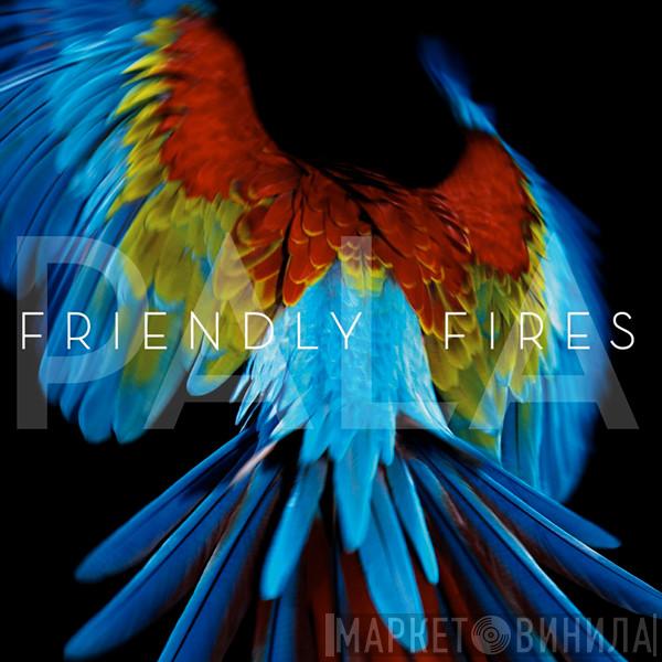  Friendly Fires  - Pala