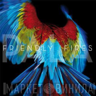  Friendly Fires  - Pala
