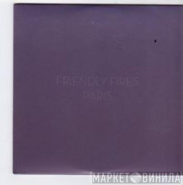  Friendly Fires  - Paris