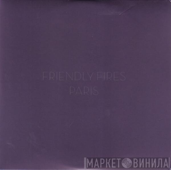  Friendly Fires  - Paris