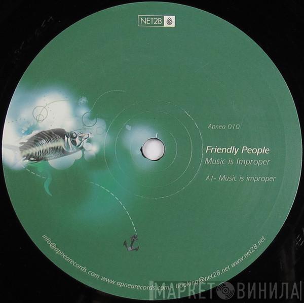 Friendly People - Music Is Improper