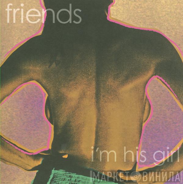 Friends  - I'm His Girl
