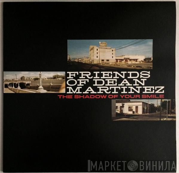 Friends Of Dean Martinez - The Shadow Of Your Smile