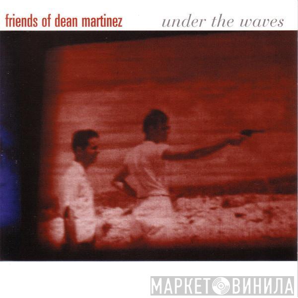 Friends Of Dean Martinez - Under The Waves