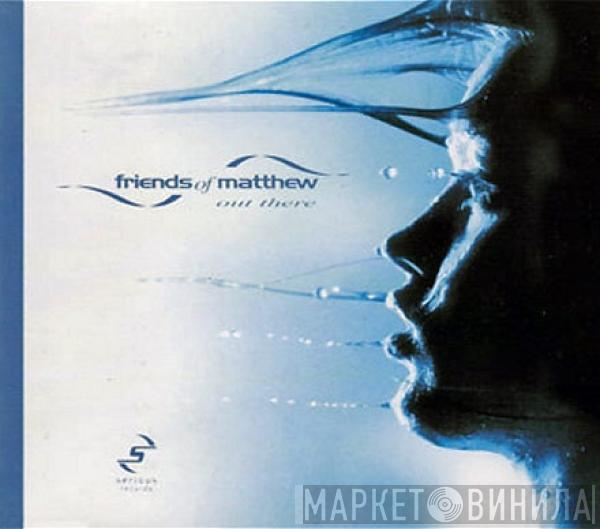 Friends Of Matthew - Out There