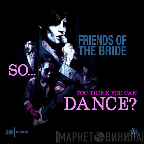 Friends Of The Bride - So... You Think You Can Dance?