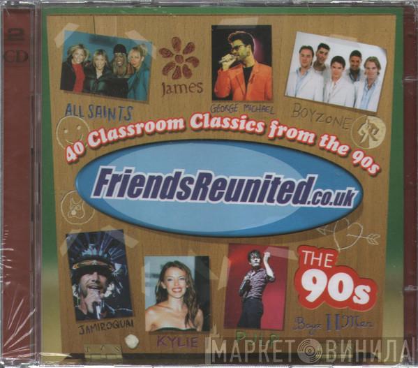  - Friends Reunited - The 90s