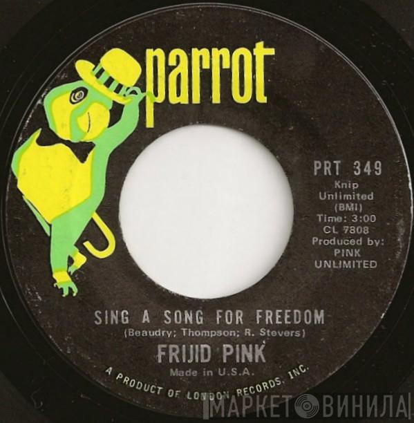 Frijid Pink - Sing A Song For Freedom / End Of The Line