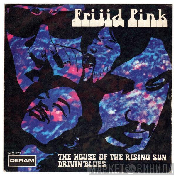 Frijid Pink - The House Of The Rising Sun / Drivin' Blues