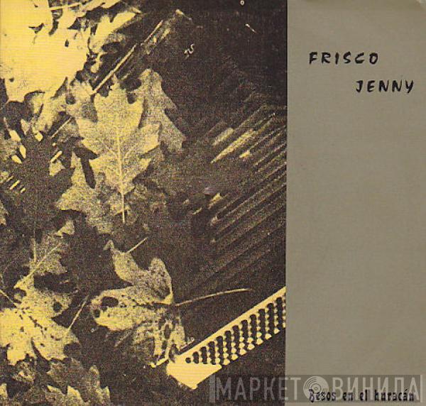 Frisco Jenny - Besos En El Huracán