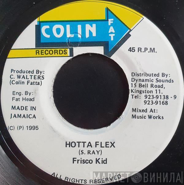 Frisco Kid - Hotta Flex