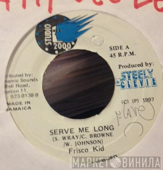 Frisco Kid - Serve Me Long