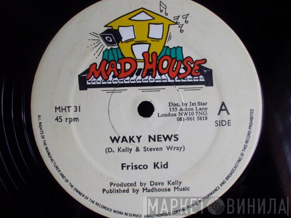 Frisco Kid - Waky News