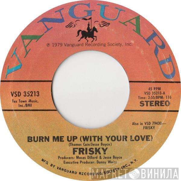 Frisky  - Burn Me Up (With Your Love)