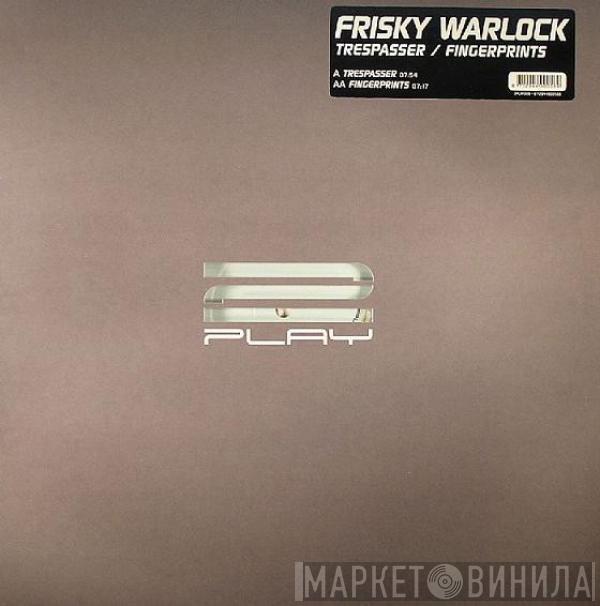 Frisky Warlock - Trespasser / Fingerprints