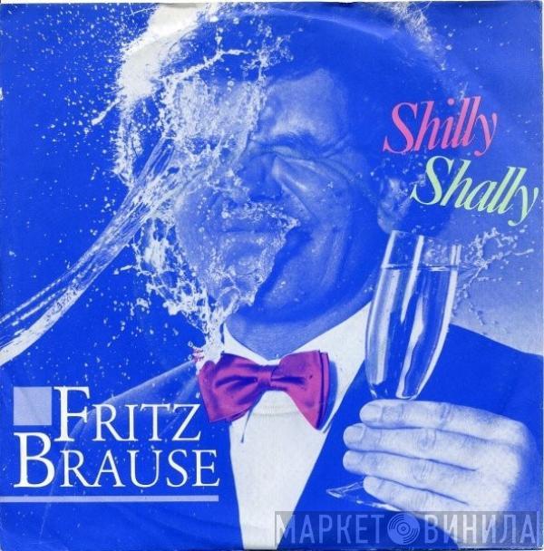 Fritz Brause - Shilly Shally