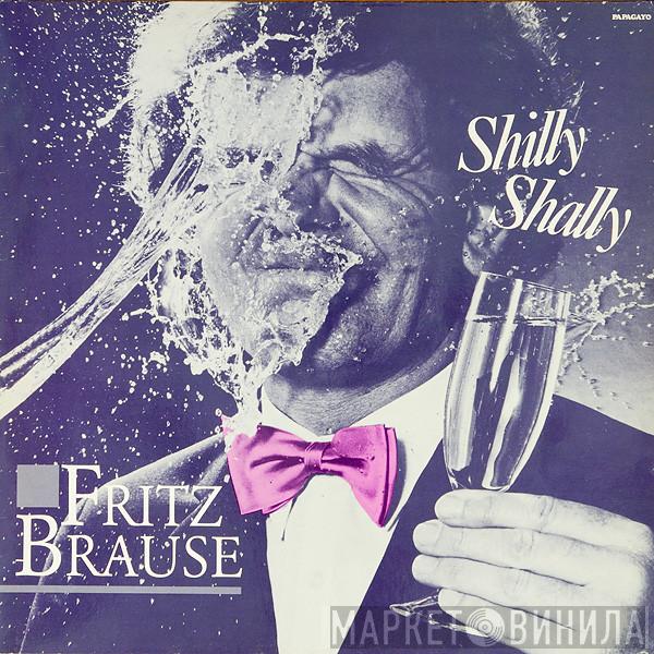 Fritz Brause - Shilly Shally