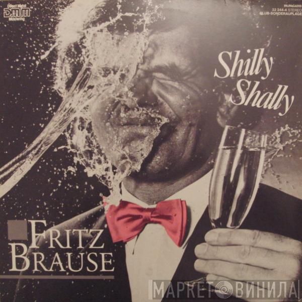 Fritz Brause - Shilly Shally