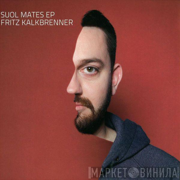 Fritz Kalkbrenner - Suol Mates EP