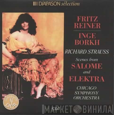 , Fritz Reiner , Inge Borkh , Richard Strauss  The Chicago Symphony Orchestra  - Scenes From Salome And Elektra