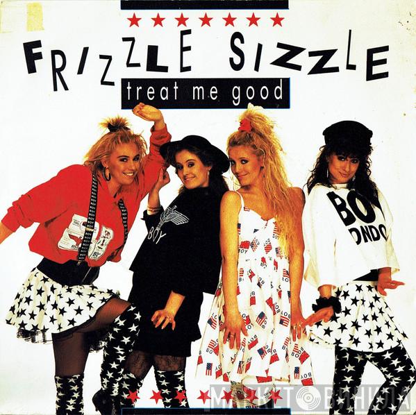 Frizzle Sizzle - Treat Me Good
