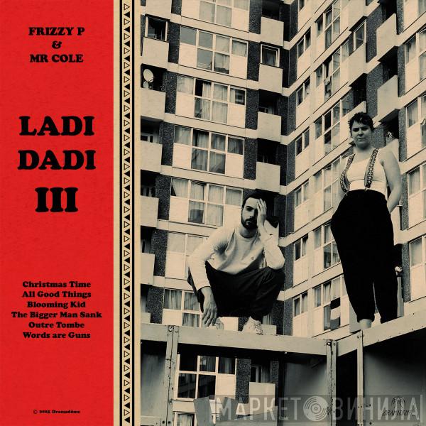 Frizzy P, Mr Cole - Ladi Dadi III
