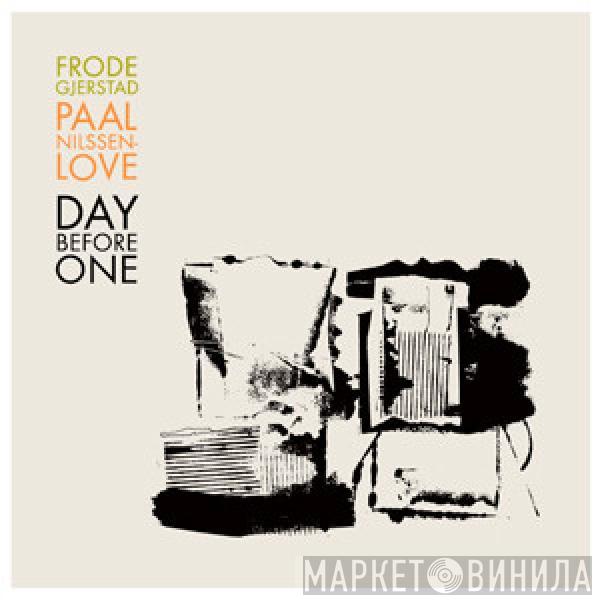 Frode Gjerstad, Paal Nilssen-Love - Day Before One