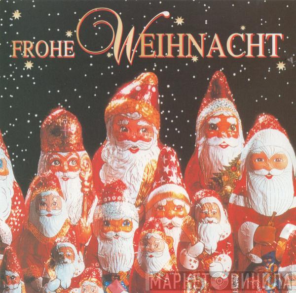  - Frohe Weihnacht (Die 40 Schönsten Weihnachtslieder)