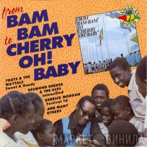  - From Bam Bam To Cherry Oh! Baby