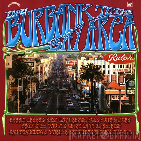  - From Burbank To The Bay Area (Barrio Breaks, East Bay Grease, Folk Funk & More From The Vaults Of Atlantic, Reprise, San Francisco & Warner Brothers Records 1967-1975)