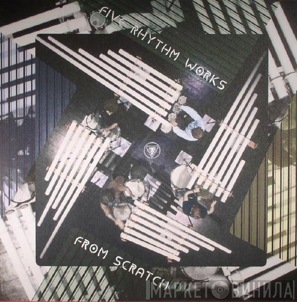 From Scratch - Five Rhythm Works
