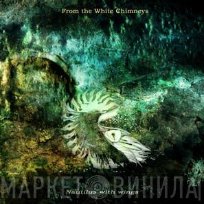 From The White Chimneys - Nautilus With Wings
