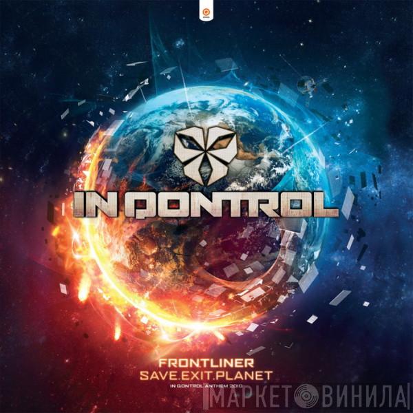  Frontliner  - Save.Exit.Planet (In Qontrol Anthem 2010)