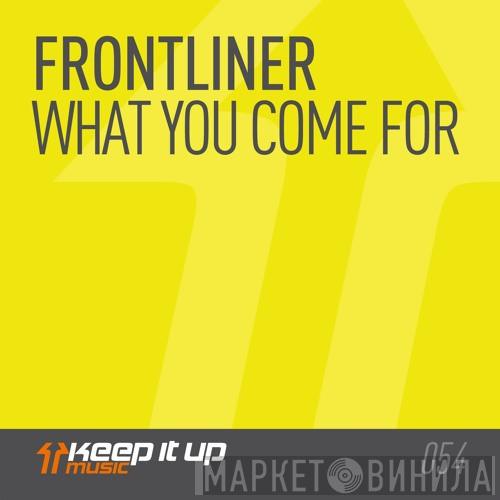  Frontliner  - What You Come For (Original Mix)