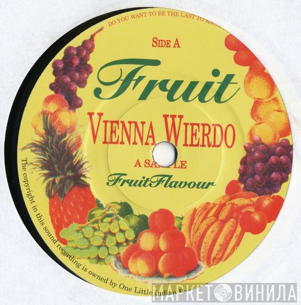 Fruit  - Vienna Wierdo