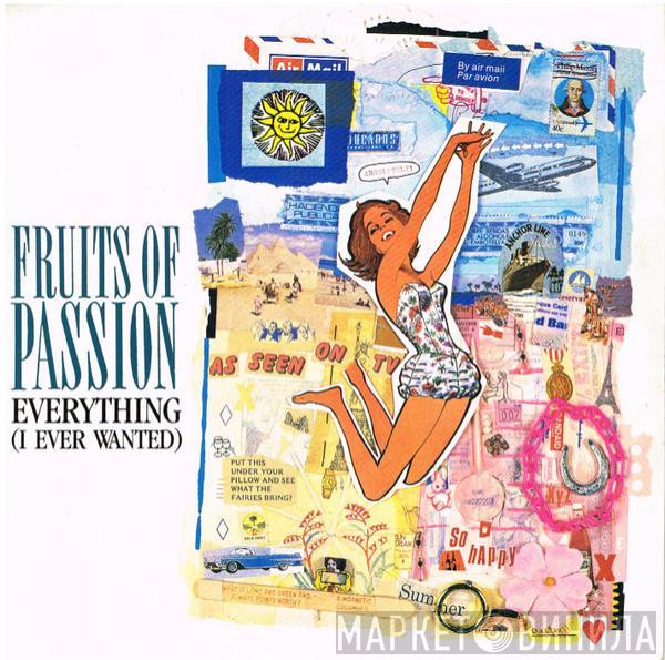 Fruits Of Passion - Everything (I Ever Wanted)