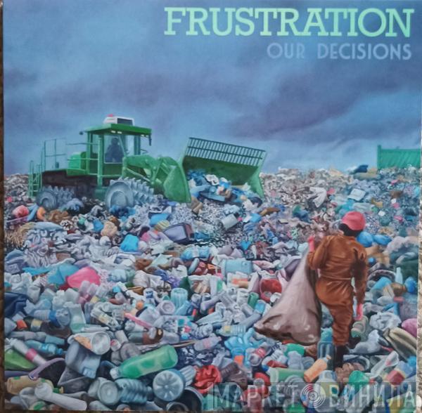 Frustration - Our Decisions 