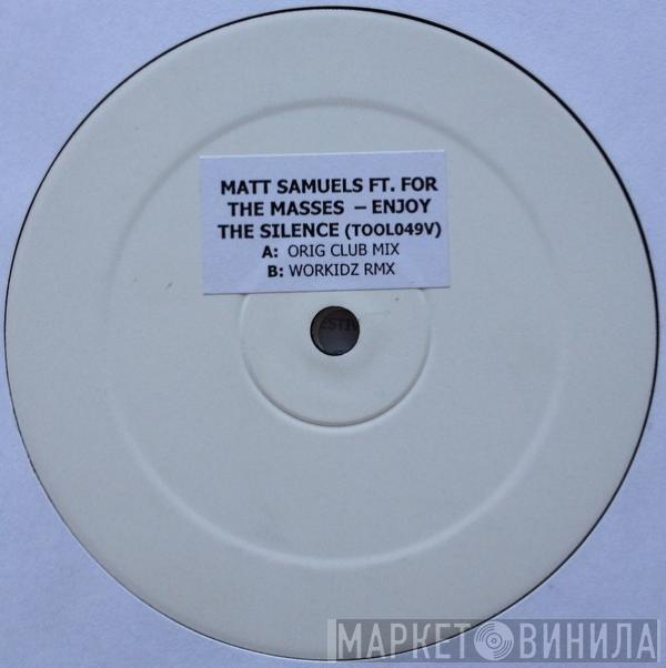 Ft. Matt Samuels  For The Masses  - Enjoy The Silence