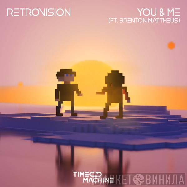 Ft. Retrovision   Brenton Mattheus  - You & Me