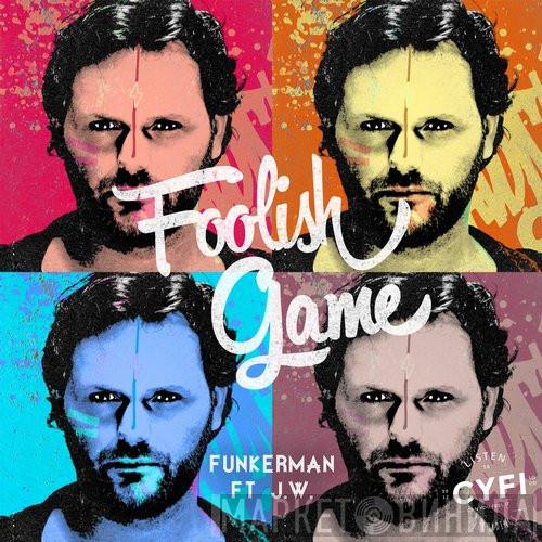 Ft. Funkerman  JW   - Foolish Game