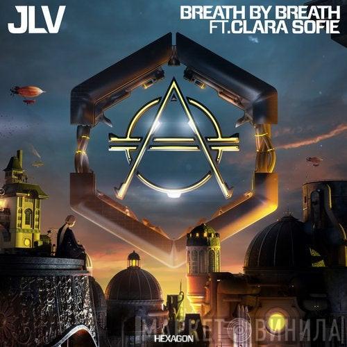 Ft. JLV   Clara Sofie  - Breath By Breath