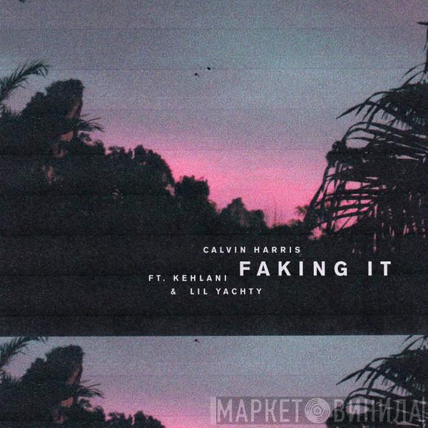 Ft. Calvin Harris & Kehlani  Lil Yachty  - Faking It