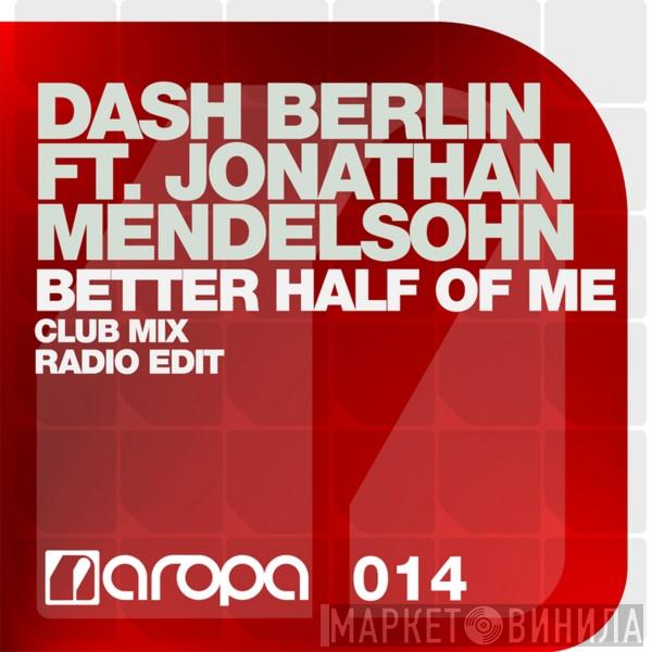 Ft. Dash Berlin  Jonathan Mendelsohn  - Better Half Of Me