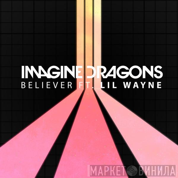 Ft. Imagine Dragons  Lil Wayne  - Believer