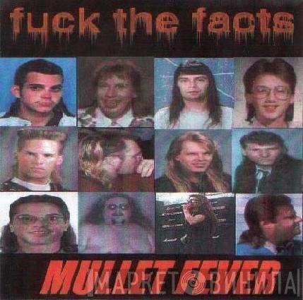 Fuck The Facts  - Mullet Fever