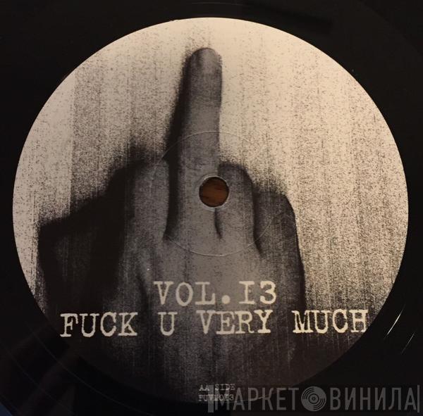  - Fuck U Very Much Vol. 13